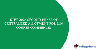 KLEE 2024: Second Phase of Centralized Allotment for LLM Course Commences, Apply Now.